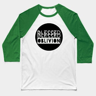 Blessed Blessed Oblivion Baseball T-Shirt